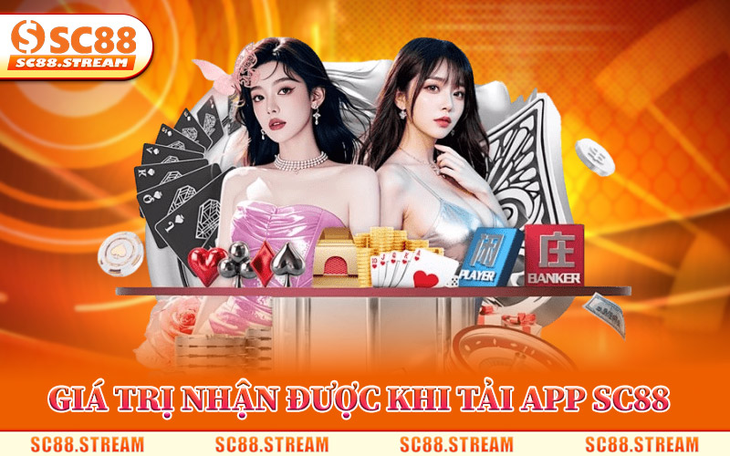 Tải App SC88 – Link Tải Chính Thức Cài Đặt Tặng Ngay 88K 2 Giá Trị Nhận Được Khi Tải App SC88