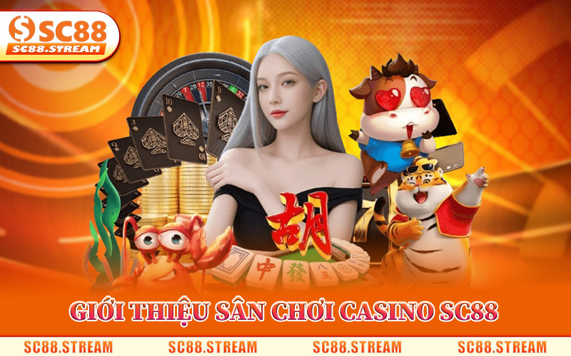 Casino SC88 – Điểm Đến Sòng Bài Online Hàng Đầu 2026 1 Giới Thiệu Sân Chơi Casino SC88