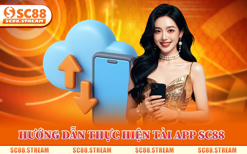 Tải App SC88 – Link Tải Chính Thức Cài Đặt Tặng Ngay 88K 3 Hướng Dẫn Thực Hiện Tải App SC88 Về Máy